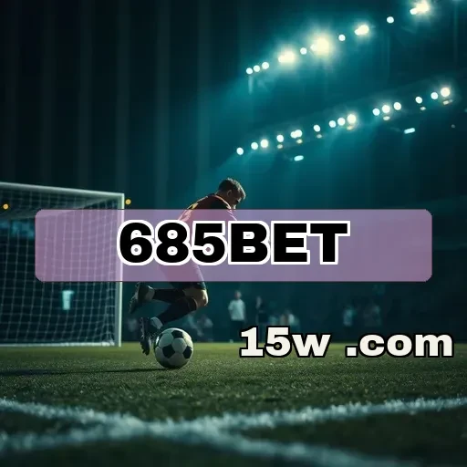 685bet: Domine suas Apostas com Dicas Imperdíveis e Estratégias Vencedoras